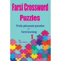Farsi Crossword Puzzles 1: Truly Pleasant Puzzles for Farsi Learners