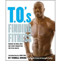 T.O.'s Finding Fitness: Making the Mind, Body, and Spirit Connection for Total Health