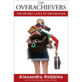 The Overachievers: The Secret Lives of Driven Kids