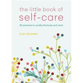 The Little Book of Self-Care: 30 Practices to Soothe the Body, Mind and Soul