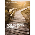 Post-Pandemic Leadership: Exploring Solutions to a Crisis