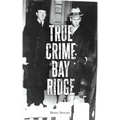 True Crime Bay Ridge