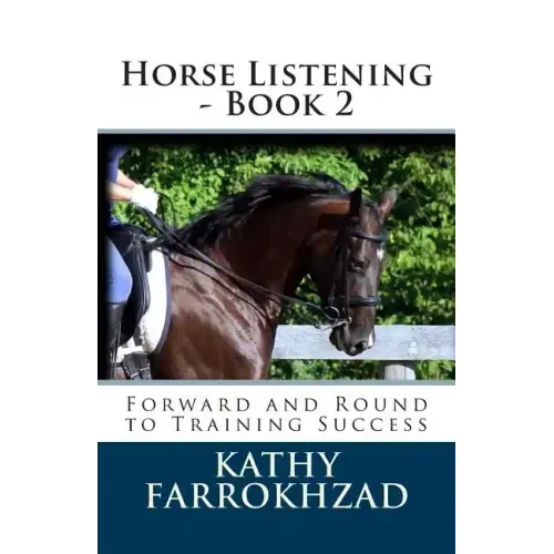 Horse Listening - Book 2: Forward and Round to Training Success