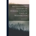 An Illustrated History of Spokane County, State of Washington
