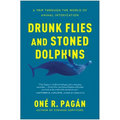 Drunk Flies and Stoned Dolphins: A Trip Through the World of Animal Intoxication