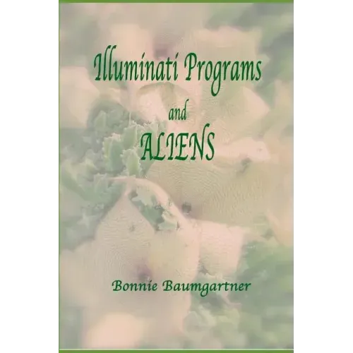 ILLUMINATI PROGRAMS and ALIENS: listed alphabetically