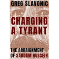 Charging a Tyrant: The Arraignment of Saddam Hussein