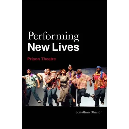 Performing New Lives: Prison Theatre