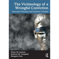 The Victimology of a Wrongful Conviction: Innocent Inmates and Indirect Victims