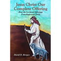 Jesus Christ Our Complete Offering: How the Levitical Offerings Foreshadowed Christ