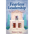 Fearless Leadership How High Performing Organizations Are Transforming the Workplace!