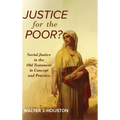 Justice for the Poor?: Social Justice in the Old Testament in Concept and Practice