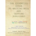 The Essential Guide to Writing Well and Getting Published: Bonus Feature Making Decent Dollars Writing Plus Little-Known Reward-Reaping Benefits