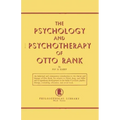 The Psychology and Psychotherapy of Otto Rank: An Historical and Comparative Introduction