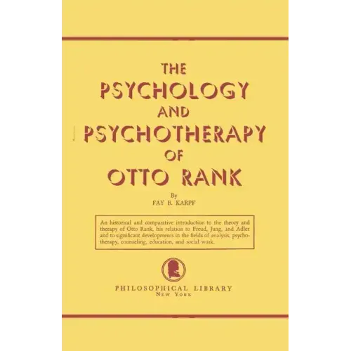 The Psychology and Psychotherapy of Otto Rank: An Historical and Comparative Introduction