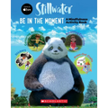 Be in the Moment: A Mindfulness Activity Book (a Stillwater and Friends Book)