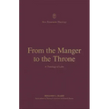 From the Manger to the Throne: A Theology of Luke
