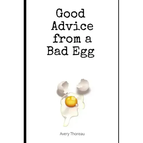 Good Advice from a Bad Egg