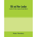 Old and new London; a narrative of its history, its people, and its places (Volume I)