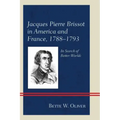 Jacques Pierre Brissot in America and France, 1788-1793: In Search of Better Worlds