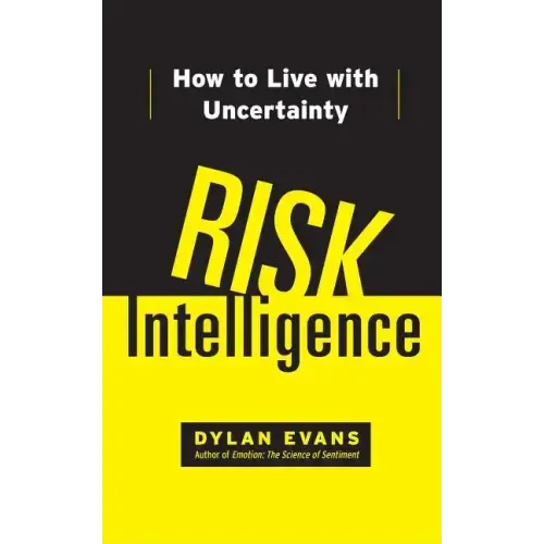Risk Intelligence: How to Live with Uncertainty
