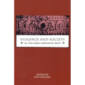 Violence and Society in the Early Medieval West