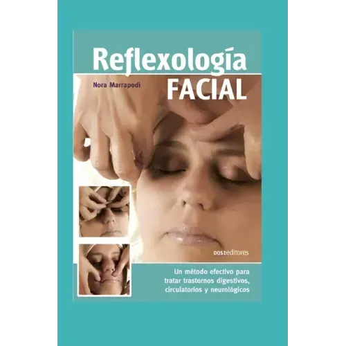 Reflexología Facial: un método efectivo para tratar trastornos digestivos, circulatorios y neurológicos