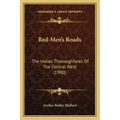 Red-Men's Roads: The Indian Thoroughfares of the Central West (1900)