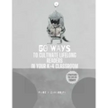 50 Ways to Cultivate Lifelong Readers in Your K-4 Classroom