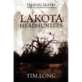 Lakota Headhunters: Talking Leaves: The Crazy Horse Conspiracies