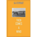 Then Comes a Wind