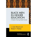 Black Men in Higher Education: A Guide to Ensuring Student Success