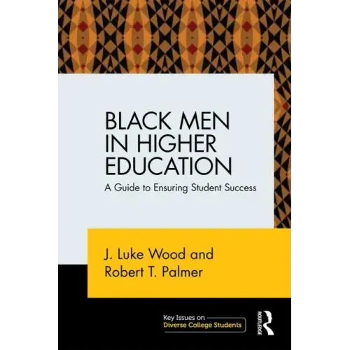 Black Men in Higher Education: A Guide to Ensuring Student Success