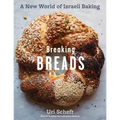 Breaking Breads: A New World of Israeli Baking--Flatbreads, Stuffed Breads, Challahs, Cookies, and the Legendary Chocolate Babka