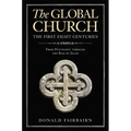 The Global Church---The First Eight Centuries: From Pentecost Through the Rise of Islam