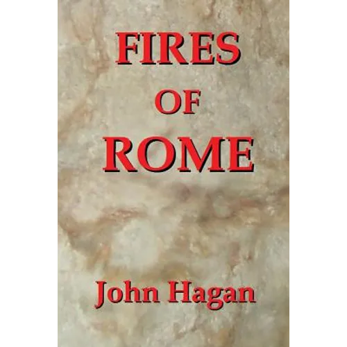 Fires of Rome: Jesus and the Early Christians in the Roman Empire