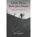 One Pill Makes You Stronger: The Drug That Scorched My Soul