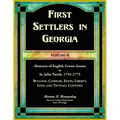 First Settlers in Georgia, Volume 6, Abstracts of English Crown Grants in St. John Parish, 1755-1775: Bulloch, Candler, Evans, Liberty, Long and Tattn
