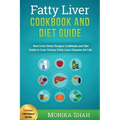Fatty Liver Cookbook & Diet Guide: 85 Most Powerful Recipes to Avert Fatty Liver & Lose Weight Fast
