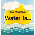 Water Is...