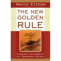 The New Golden Rule: Community and Morality in a Democratic Society