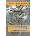 Waste Basket Elegies & Plywood Delights