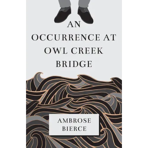 An Occurrence at Owl Creek Bridge