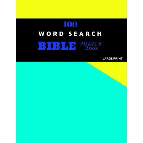 100 Word Search Bible Puzzle Book Large Print: Brain Challenging Bible Puzzles For Hours Of Fun