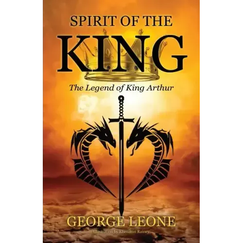 Spirit of the King: The Legend of King Arthur