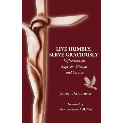 Live Humbly, Serve Graciously: Reflections on Baptism, Mission and Service