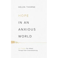 Hope in an Anxious World: 6 Truths for When Things Feel Overwhelming