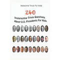 Awesome Trivia For Kids: 240 Insteresting Trivia Questions About U.S. Presidents For Kids