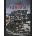 The Gulags: The History and Legacy of the Notorious Soviet Labor Camps
