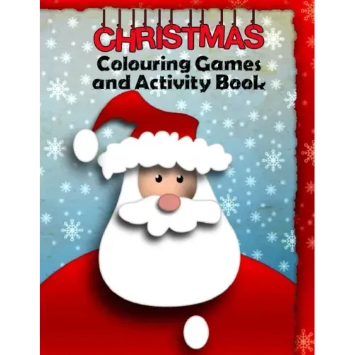 Christmas Colouring Games and Activity Book: Festive Fun Puzzle Book for Kids and Teenagers - Coloring Activities with 20 sheets. A4 size.